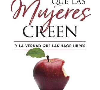 Mentiras que las mujeres creen y la verdad que libera