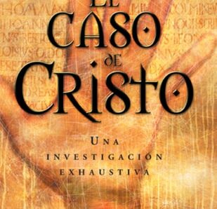 El caso de Cristo: la evidencia de un escéptico
