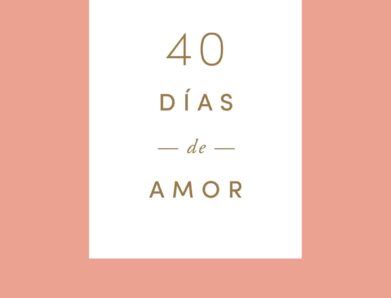40 días de amor: redescubre el amor bíblico