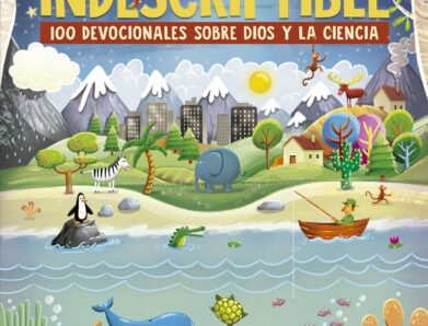 Indescriptible: cuando la ciencia lleva a tu hijo a Dios