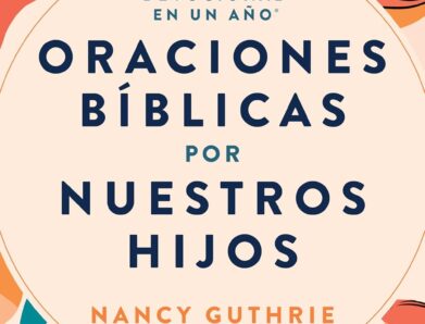 Oraciones bíblicas por tus hijos: ora con más profundidad